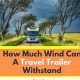 Travel Trailer Wind Resistance: How Much Wind is TOO Much? | Best Travel Tips for Adventurers: Explore the World on a Budget