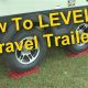 Easy Levelling a Travel Trailer Guide: Tips & Tricks | Best Travel Tips for Adventurers: Explore the World on a Budget