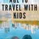 Infant Travel: Is There a Best Age to Travel with Baby? | Best Travel Tips for Adventurers: Explore the World on a Budget