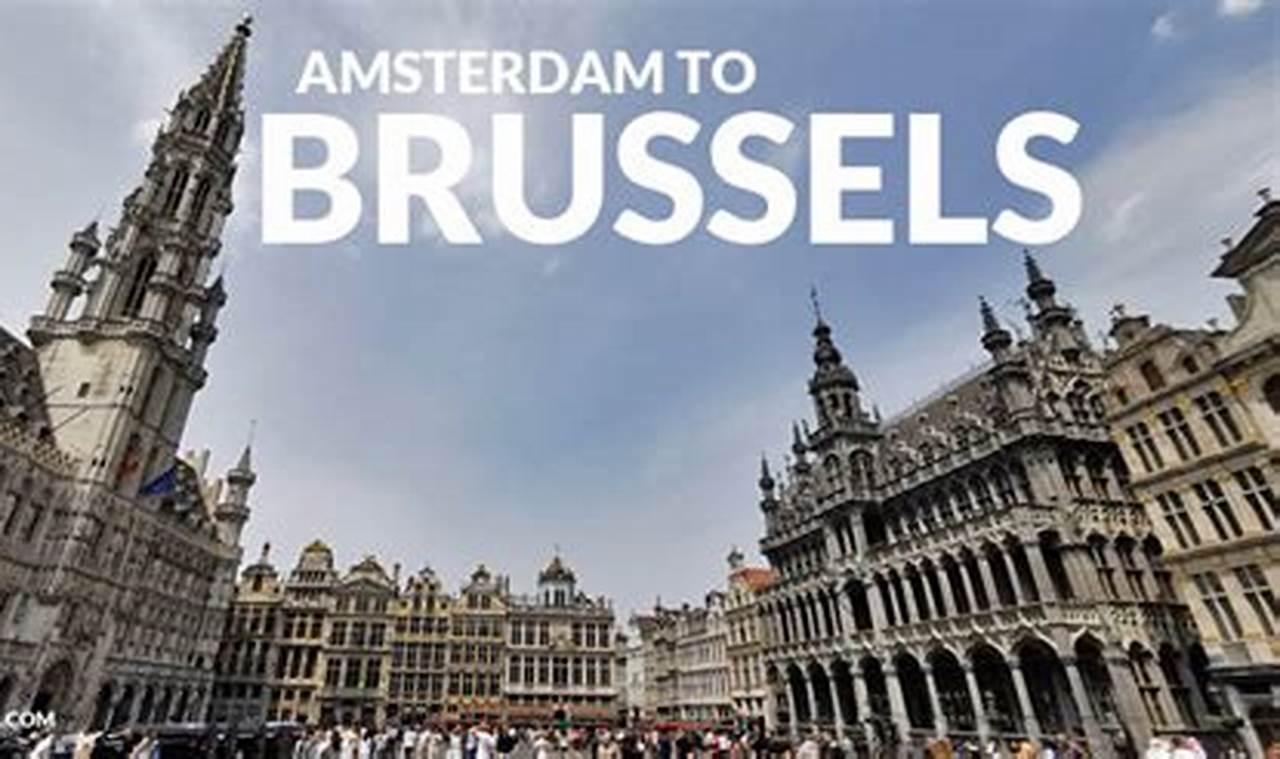 Amsterdam to Brussels: Your Best Way to Travel Guide | Best Travel Tips for Adventurers: Explore the World on a Budget