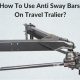 Enhance Your Travel Trailer Stability: Anti Sway Bar Guide | Best Travel Tips for Adventurers: Explore the World on a Budget