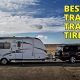 Choosing the Best Travel Trailer Tire: A Comprehensive Guide | Best Travel Tips for Adventurers: Explore the World on a Budget