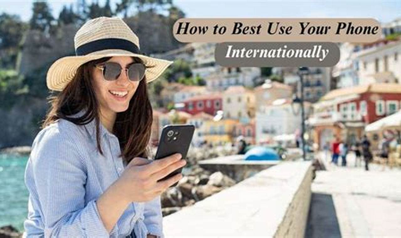 Ultimate Best Phone for Traveling Internationally Guide 2024 | Best Travel Tips for Adventurers: Explore the World on a Budget