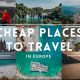 Best Budget Travel: Cheap Countries to Travel Now! | Best Travel Tips for Adventurers: Explore the World on a Budget