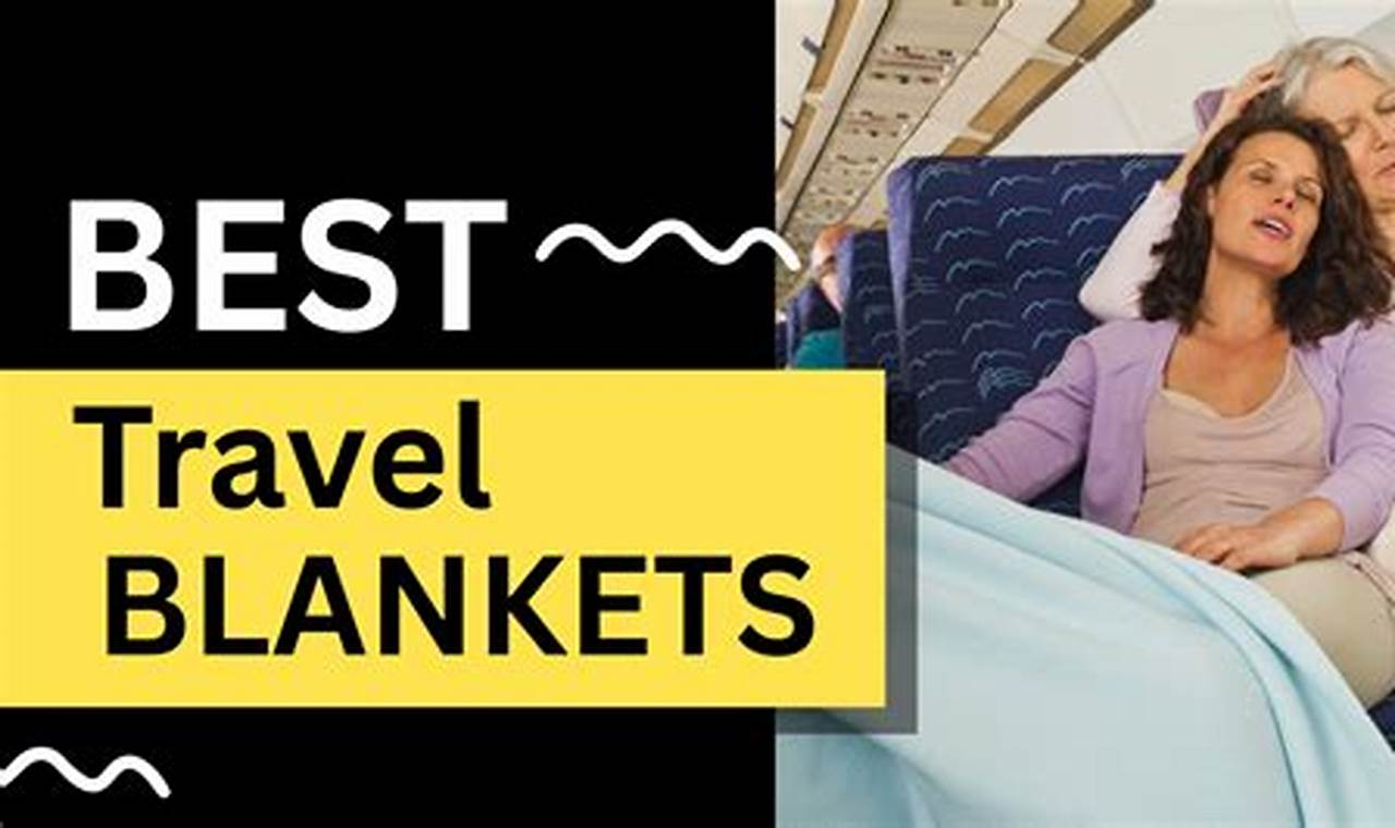 Top-Rated Best Travel Blankets for Comfy Travels: Guide | Best Travel Tips for Adventurers: Explore the World on a Budget